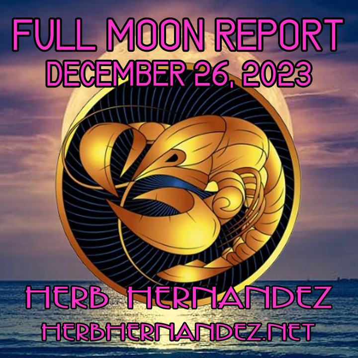 Full Moon 5 Cancer December 26 2023 Herb Hernandez Astrologer